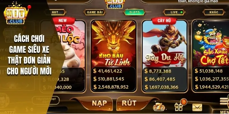 Cách chơi game siêu xe thật đơn giản cho người mới 